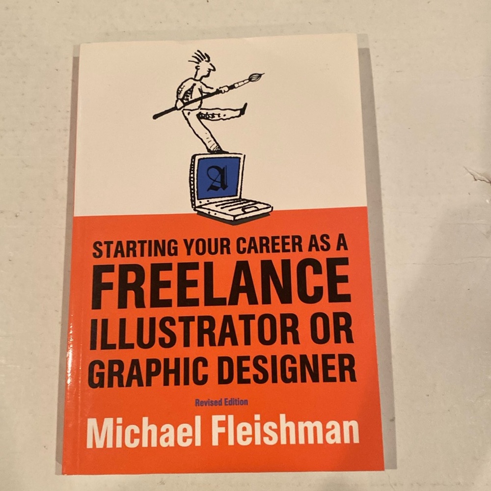 “Starting Your Career as a Freelance Illustrator or Graphic Designer,” Softcover